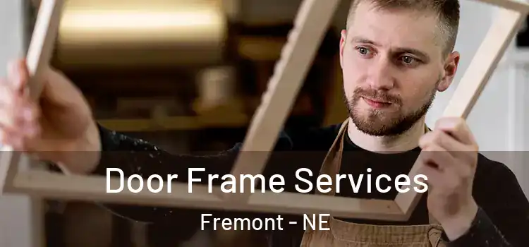 Door Frame Services Fremont - NE