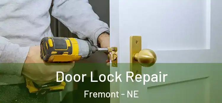 Door Lock Repair Fremont - NE